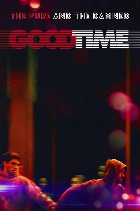 The Pure and the Damned: ‘Good Time’ (2017) movie poster