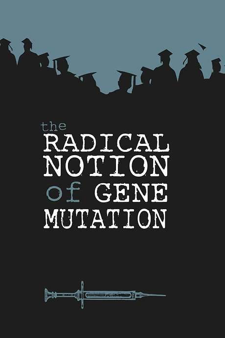 The Radical Notion of Gene Mutation (2014) movie poster
