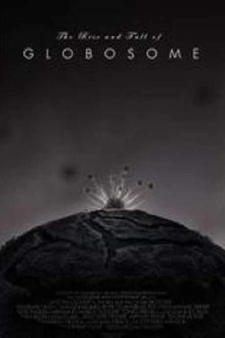 The Rise and Fall of Globosome (2014) movie poster