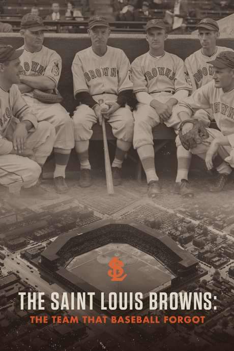 The Saint Louis Browns: The Team That Baseball Forgot (2018) movie poster