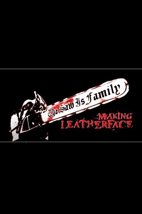 The Saw Is Family: Making ‘Leatherface’ (2003) movie poster