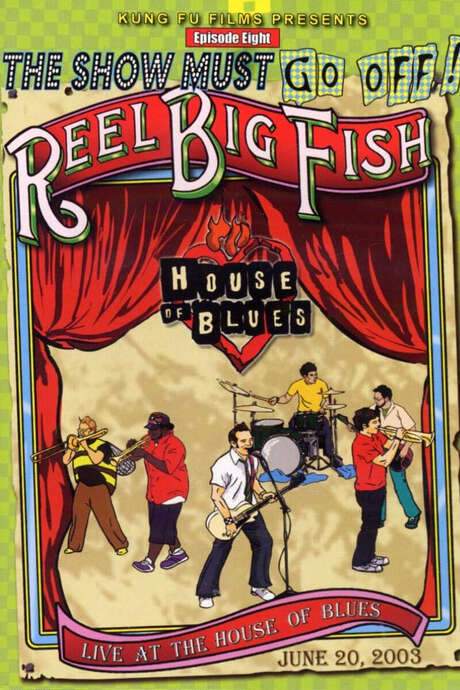 The Show Must Go Off!: Reel Big Fish - Live at the House of Blues (2003) movie poster