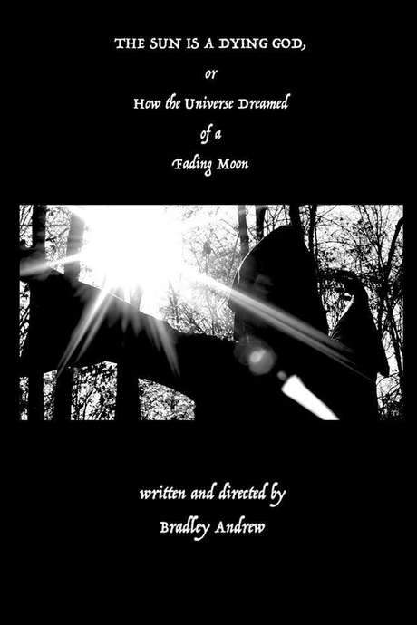 The Sun Is A Dying God, or How the Universe Dreamed of a Fading Moon (2019) movie poster
