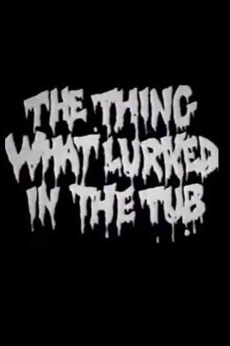 The Thing What Lurked in the Tub (1988) movie poster
