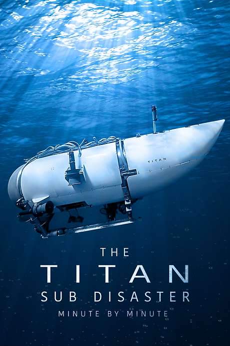 The Titan Sub Disaster: Minute by Minute (2024) movie poster