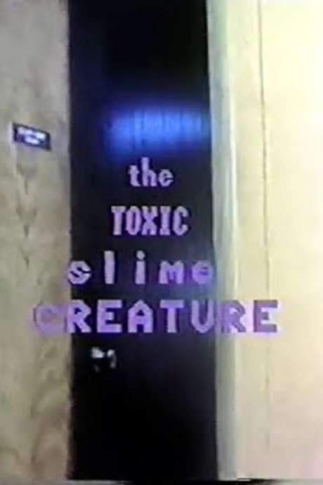 The Toxic Slime Creature (1982) movie poster