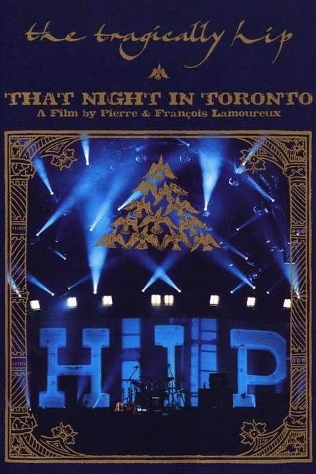 The Tragically Hip - That Night in Toronto (2005) movie poster