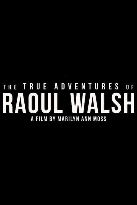 The True Adventures of Raoul Walsh (2014) movie poster