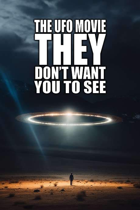 The UFO Movie THEY Don’t Want You to See (2023) movie poster