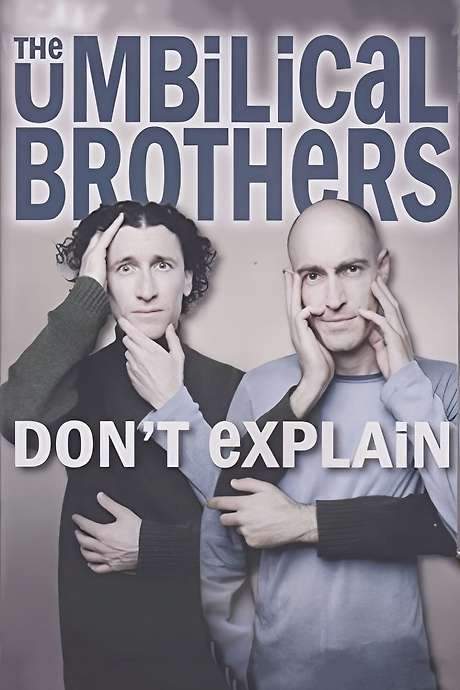 The Umbilical Brothers: Don’t Explain (2007) movie poster