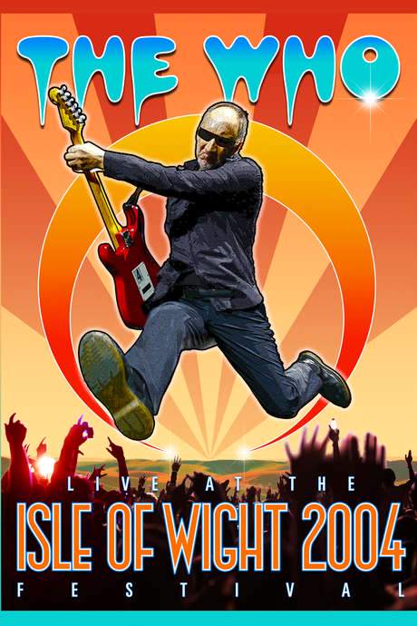 The Who: Live at the Isle of Wight 2004 Festival (2017) movie poster