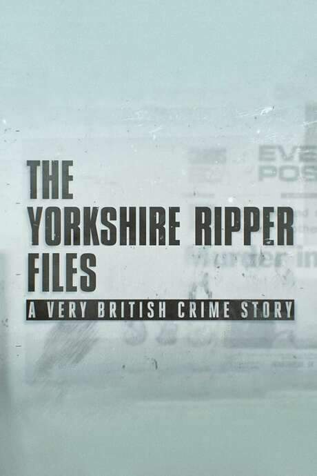 The Yorkshire Ripper Files: A Very British Crime Story (2019) movie poster