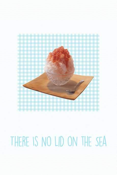 There Is No Lid on the Sea (2015) movie poster