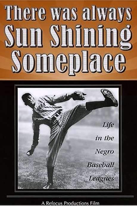 There Was Always Sun Shining Someplace: Life in the Negro Baseball Leagues (1981) movie poster