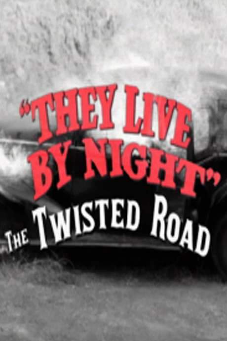 They Live by Night: The Twisted Road (2007) movie poster