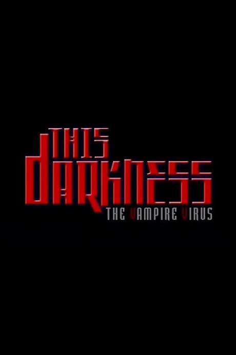 This Darkness: The Vampire Virus (2003) movie poster