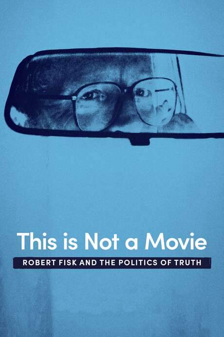 This Is Not a Movie: Robert Fisk and the Politics of Truth (2019) movie poster