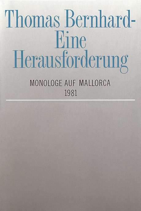 Thomas Bernhard – Eine Herausforderung. Monologe auf Mallorca (1981) movie poster