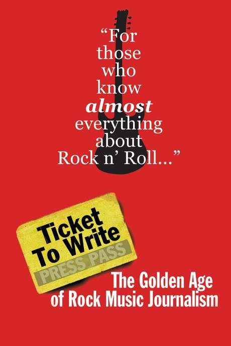Ticket to Write: The Golden Age of Rock Music Journalism (2016) movie poster