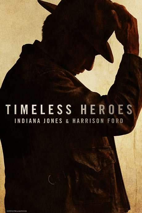 Timeless Heroes: Indiana Jones & Harrison Ford (2023) movie poster