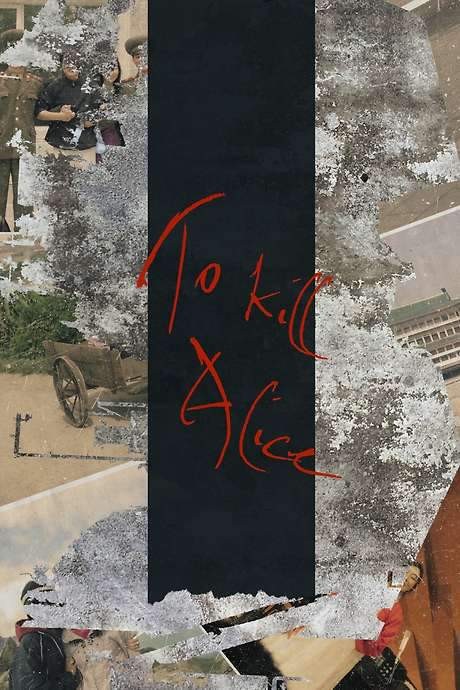 To Kill Alice (2017) movie poster