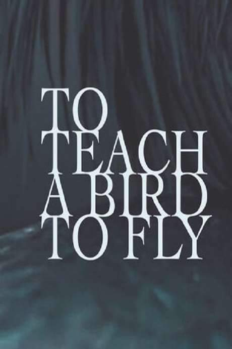 To Teach a Bird to Fly (2020) movie poster