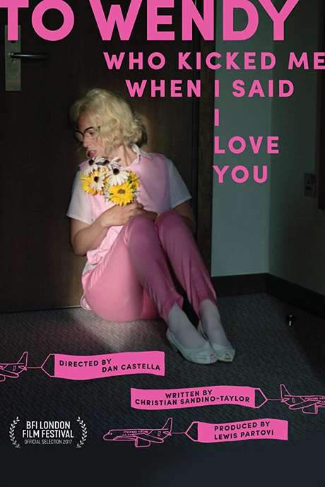 To Wendy Who Kicked Me When I Said I Love You (2017) movie poster