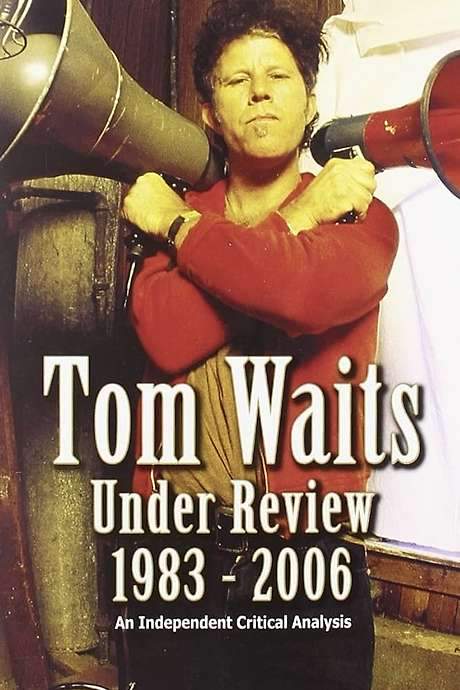 Tom Waits Under Review 1983-2006 movie poster