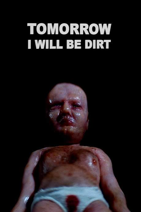 Tomorrow I Will Be Dirt (2019) movie poster