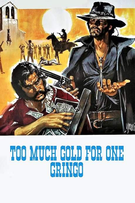 Too Much Gold for One Gringo (1972) movie poster