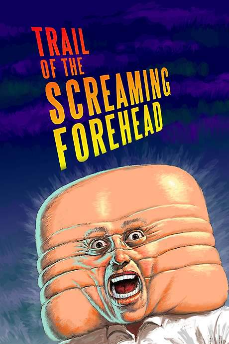 Trail of the Screaming Forehead (2007) movie poster