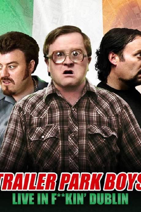 Trailer Park Boys - Live in F**kin’ Dublin (2014) movie poster