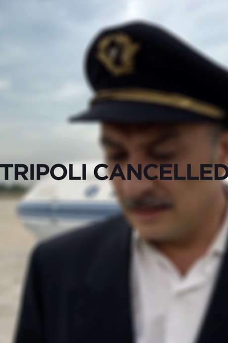 Tripoli Cancelled (2017) movie poster