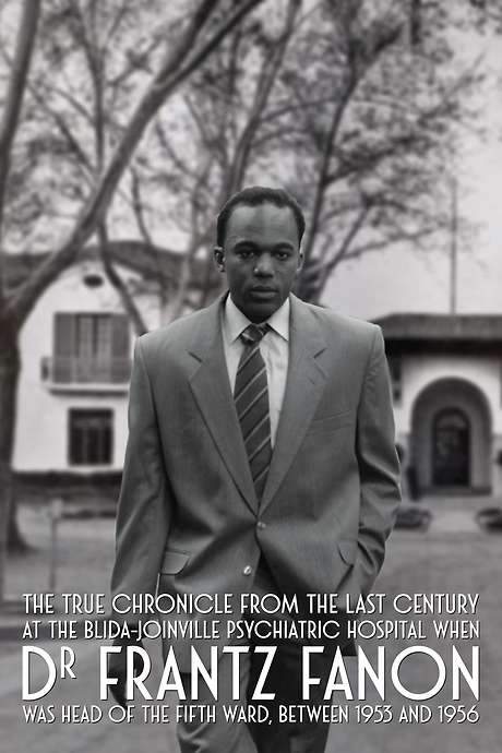 True Chronicles of the Blida Joinville Psychiatric Hospital in the Last Century, when Dr Frantz Fanon Was Head of the Fifth Ward between 1953 and 1956 (2024) movie poster