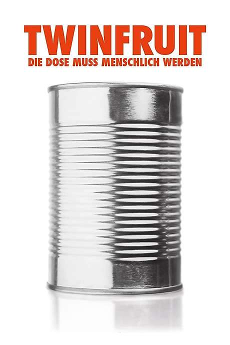 Twinfruit – Die Dose muss menschlich werden (2015) movie poster