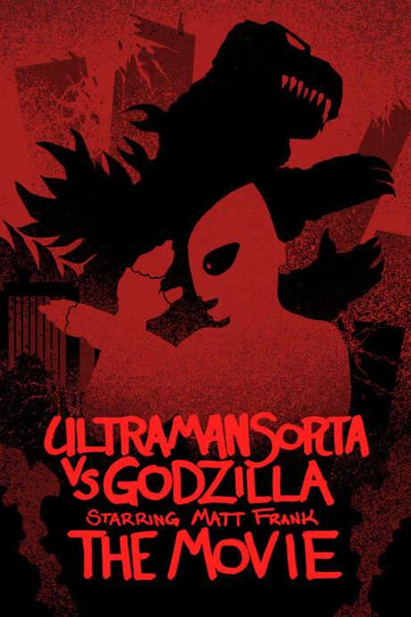 Ultraman Sorta vs. Godzilla Starring Matt Frank: The Movie (2021) movie poster