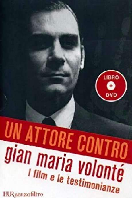 Un attore contro - Gian Maria Volonté (2005) movie poster