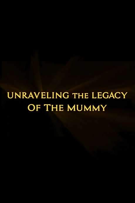 Unraveling the Legacy of the Mummy (2008) movie poster