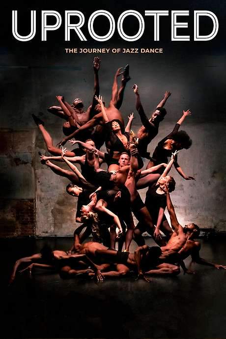 Uprooted: The Journey of Jazz Dance (2020) movie poster