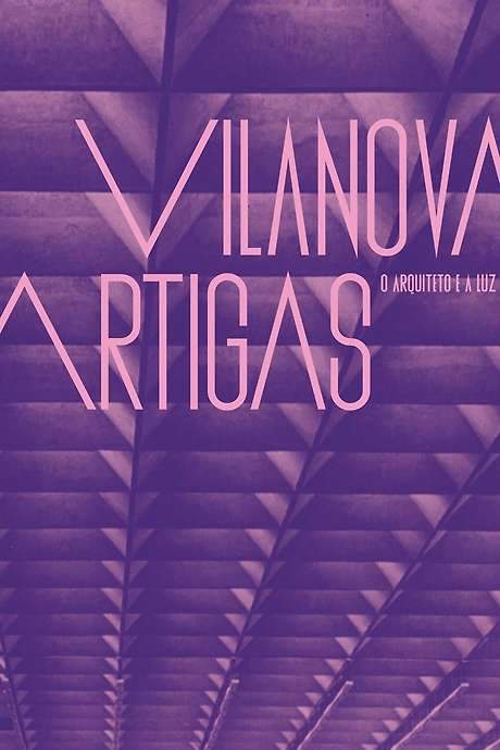 Vilanova Artigas: The Architect and the Light (2015) movie poster