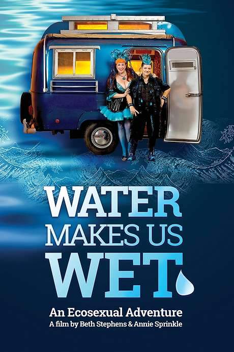 Water Makes Us Wet: An Ecosexual Adventure (2019) movie poster