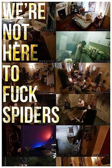 We’re Not Here to Fuck Spiders (2020) movie poster