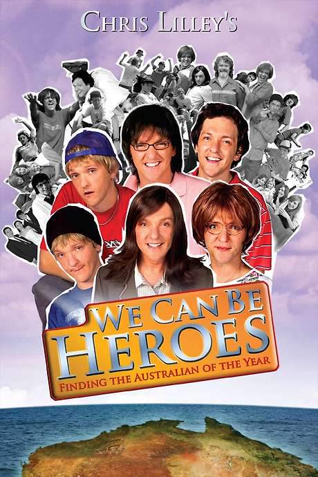 We Can Be Heroes: Finding The Australian of the Year (2005) movie poster