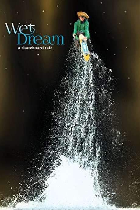 Wet Dream: A Skateboard Tale (2014) movie poster