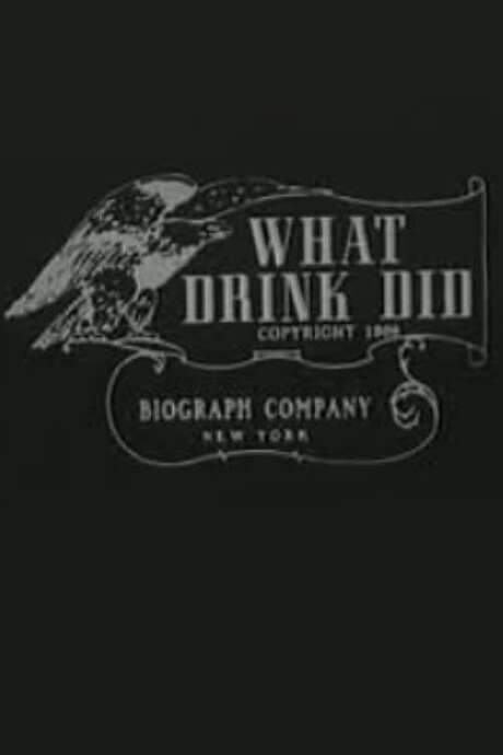 What Drink Did (1909) movie poster