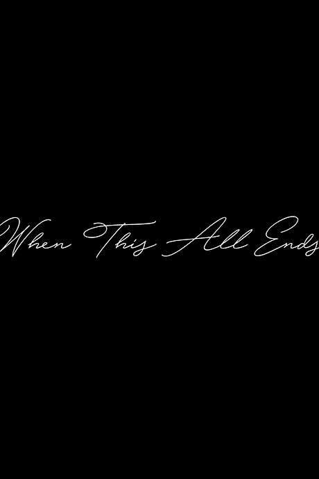When This All Ends (2021) movie poster