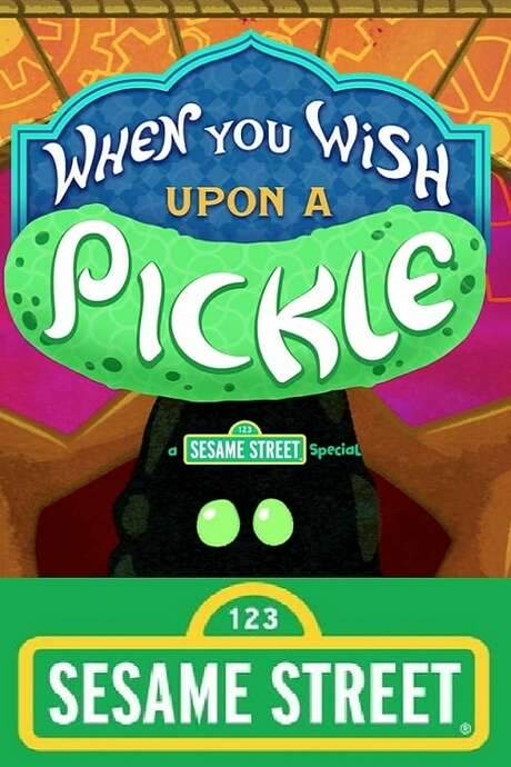 When You Wish Upon a Pickle: A Sesame Street Special (2018) movie poster