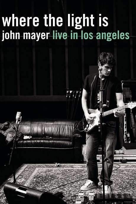 Where the Light Is: John Mayer Live in Los Angeles (2008) movie poster