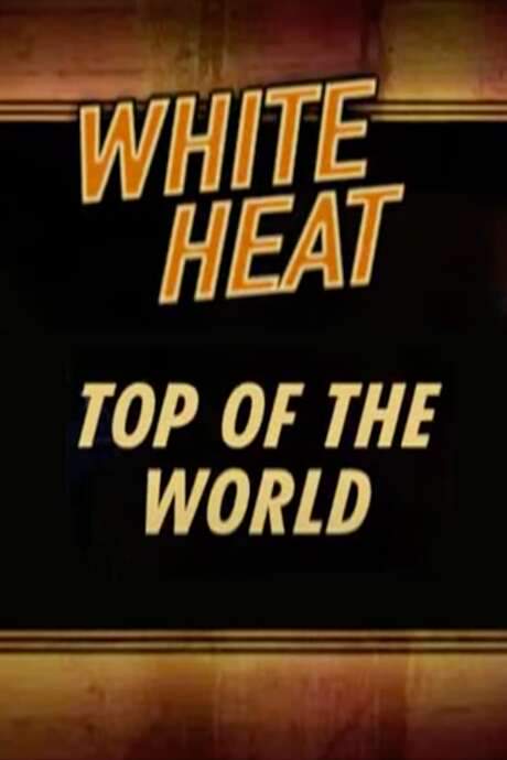 White Heat: Top of the World (2005) movie poster