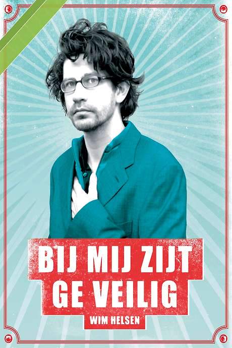 Wim Helsen: Bij Mij Zijt Ge Veilig (2007) movie poster